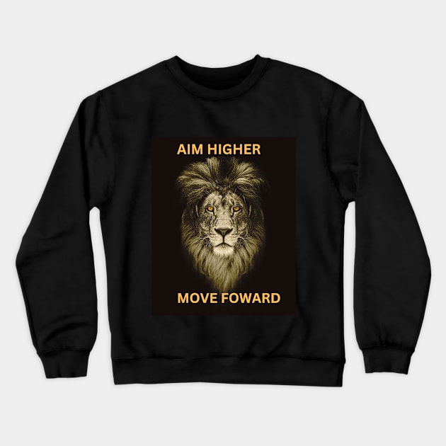 Aim higher move forward Crewneck Sweatshirt by MegablastTeeShop